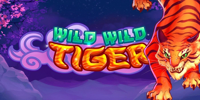 Wild Wild Tiger Slot Arena Macan Perkasa Dengan Bonus Menggiurkan