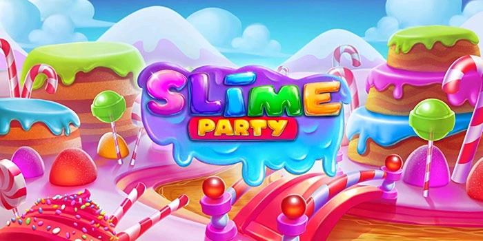 Panduan Bermain Slot Slime Party Agar Hasilkan Cuan Besar