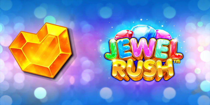 Tips Menang Slot Jewel Rush Tanpa Mengandalkan Hoki